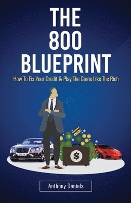 The 800 BLUEPRINT: How to fix your credit & play the game like the rich 1