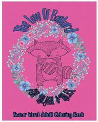 bokomslag The Love Of Bastard: Fun Release & Relax: Swear Word Adult Coloring Book