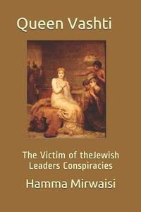 bokomslag Queen Vashti of The Median Empire: The Victim of the Judaism Lords Conspiracies