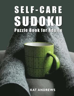 Self-Care Sudoku Puzzle Book For Adults: 200 Large Print Puzzles - Easy to Hard 1