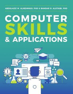 Bandar B. Alotaibi, Abdulaziz M. Almehmadi - Computer Skills and Applications, Häftad