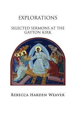 Rebecca Harden Weaver - Explorations: Selected Sermons at the Gayton Kirk, Häftad