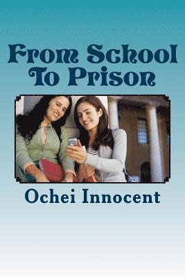 Ochei Innocent Ikem - From School To Prison: -an African Play That Highlights The Negligence of parents, Häftad