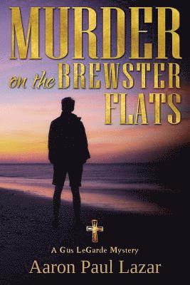 Aaron Paul Lazar - Murder on the Brewster Flats: A Gus Legarde Mystery, Häftad