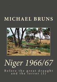 bokomslag Niger 1966/67: Before the great draught and the terror