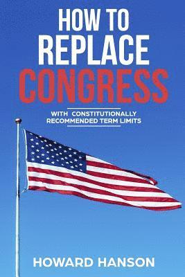 Howard Hanson - How To Replace Congress, Häftad. Tillgänglighet: Lägg i varukorg