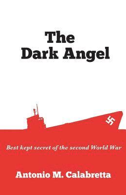 The Dark Angel: Best Kept Secret of World War II 1