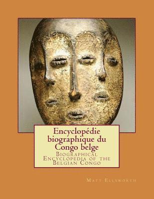 Biographical Encyclopedia of the Belgian Congo: Encyclopédie biographique du Congo belge 1