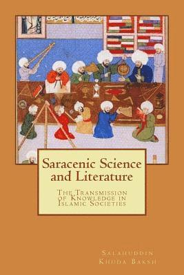 bokomslag Saracenic Science and Literature: The Transmission of Knowledge in Islamic Societies