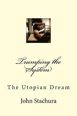bokomslag Trumping the System: The Utopian Dream