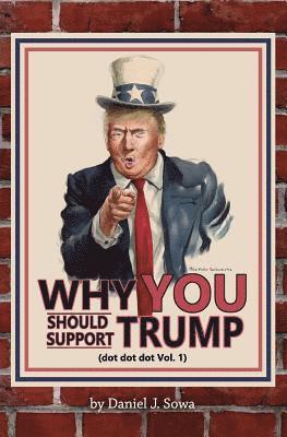 Why YOU Should Support TRUMP: (dot dot dot Vol. 1) 1