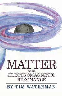 bokomslag Matter With Electromagnetic Resonance