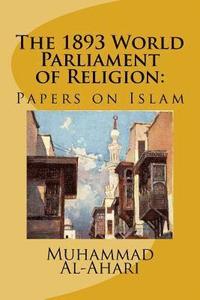 bokomslag The 1893 World Parliament of Religion: : Papers on Islam