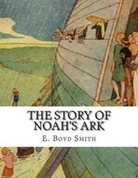 bokomslag The Story of Noah's Ark: E. Boyd Smith