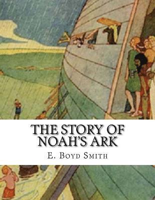E. Boyd Smith - The Story of Noah's Ark: E. Boyd Smith, Häftad