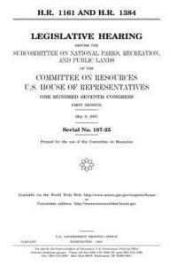 bokomslag H.R. 1161 and H.R. 1384: Legislative Hearing Before the Subcommittee on National Parks, Recreation, and Public Lands of the Committee on Resour