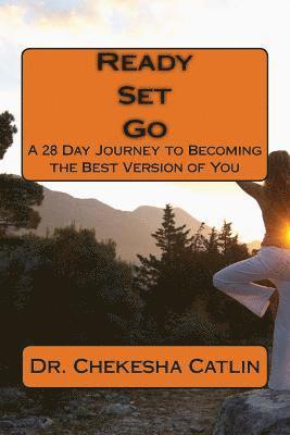 bokomslag Ready Set Go: A 28 Day Journey to Becoming the Best Version of You