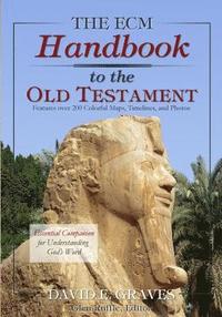 bokomslag The ECM Handbook to the Old Testament: Essential Companion to Understanding God's Word