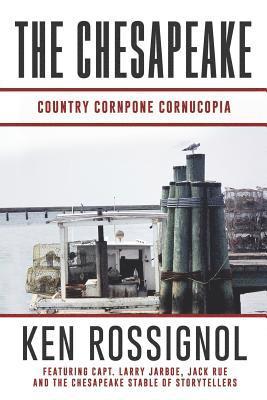 Lisa Carter, Ken Rossignol - The Chesapeake: Country Cornpone Cornucopia: (The Chesapeake series book 5), Häftad
