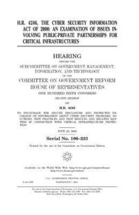 bokomslag H.R. 4246, the Cyber Security Information Act of 2000: an examination of issues involving public-private partnerships for critical infrastructures