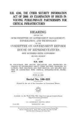 bokomslag H.R. 4246, the Cyber Security Information Act of 2000: an examination of issues involving public-private partnerships for critical infrastructures