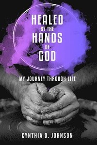 bokomslag Healed by the Hands of God