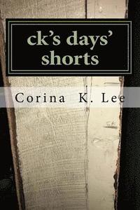 bokomslag ck's days' shorts: A collection of short stories