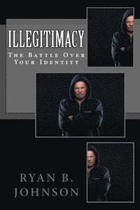 bokomslag Illegitimacy: The Battle Over Your Identity