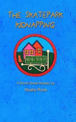 Nealie Rose - Revel Street: The Skatepark Kidnapping, Häftad