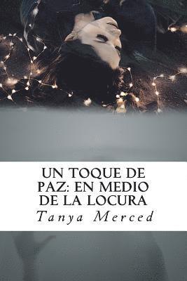 Tanya Merced - Un Toque de Paz: En Medio de la Locura, Häftad