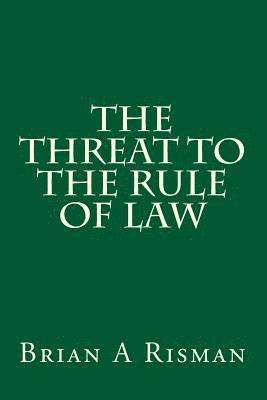 The Threat to the Rule of Law 1