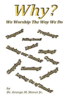 Why We Worship The Way We Do: Why We Worship The Way We Do 1