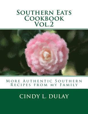 Cindy L. Dulay - Southern Eats Cookbook Vol. 2: More Authentic Southern Recipes from my Family, Häftad