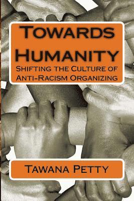 bokomslag Towards Humanity: Shifting the Culture of Anti-Racism Organizing