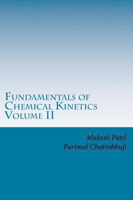 Fundamentals of Chemical Kinetics Volume II: A Textbook for College/University Students 1