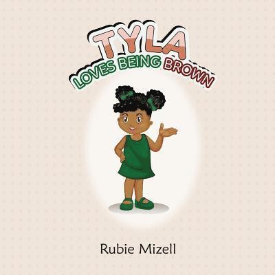 Rubie Mizell - Tyla Loves Being Brown!!, Häftad