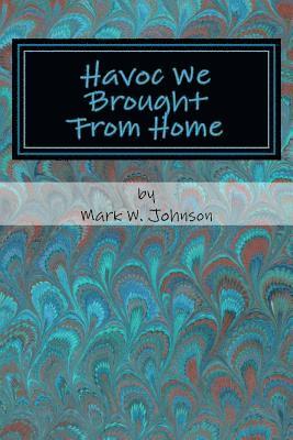 Mark W. Johnson - Havoc We Brought From Home: Episode Bob, Häftad