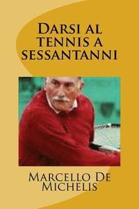 bokomslag Darsi Al Tennis a Sessantanni