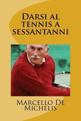 Darsi Al Tennis a Sessantanni 1