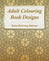 bokomslag Adult Colouring Book Designs: 67 Stress Relieving Patterns