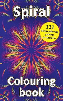 Spiral Colouring Book: 121 Stress relieving patterns to colour in 1