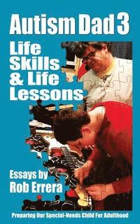 bokomslag Life Skills & Life Lessons: Autism Dad 3: Preparing Our Special-Needs Child For Adulthood