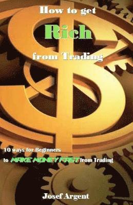 bokomslag How to Get Rich from Trading: 10 Ways for Beginners to Make Money Fast from Trading