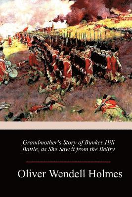 Grandmother's Story of Bunker Hill Battle, as She Saw it from the Belfry