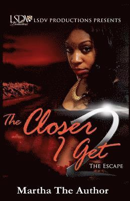 The Closer I Get 2: The Escape 1