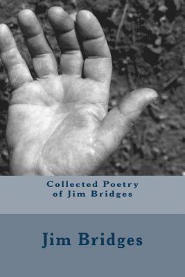 Collected Poetry of Jim Bridges 1