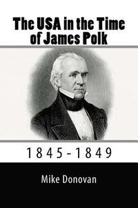 bokomslag The USA in the Time of James Polk: 1845-1849