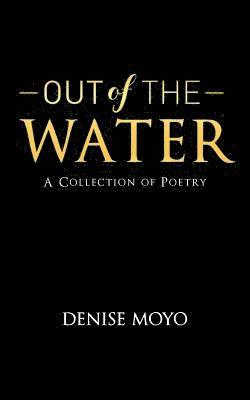 Out of The Water: A Collection of Poetry 1