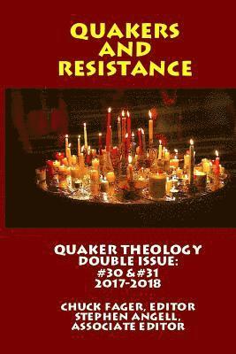 Quaker Theology, Double Issue: Quakers & Resistance #30 &#31 1