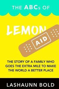 bokomslag The ABCs of LemonAID: The story of a family who goes the extra mile to make the world a better place.